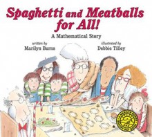 Spaghetti and Meatballs for All! (Marilyn Burns Brainy Day Books) - Marilyn Burns,Debbie Tilley,Gordon Silveria