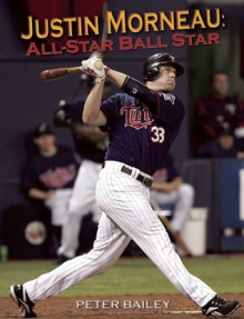 Justin Morneau: All-Star Ball Star - Peter Bailey