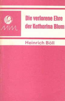 Die Verlorene Ehre Der Katharina Blum - Heinrich Böll