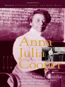 The Voice of Anna Julia Cooper: Including A Voice from the South and Other Important Essays, Papers, and Letters (Legacies of Social Thought Series) - Anna Julia Cooper, Charles C. Lemert, Esme Bhan