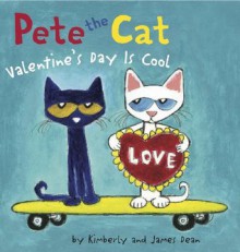 Pete the Cat: Valentine's Day Is Cool - James Dean, Kimberly Dean