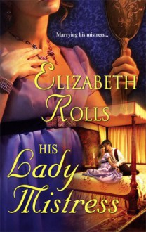 His Lady Mistress (Harlequin Historical) - Elizabeth Rolls