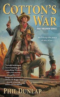 Cotton's War (Sheriff Cotton Burke, #1) - Phil Dunlap