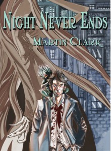 Night Never Ends (The Dead Don't Weep, #1) - Martin Clark