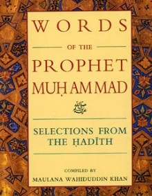 Words of the Prophet Muhammad - Maulana Wahiduddin Khan