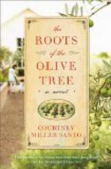 The Roots of the Olive Tree - Courtney Miller Santo