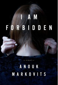 I Am Forbidden - Anouk Markovits