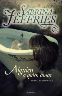 Alguien a quien amar (Escuela de señoritas, #2) - Sabrina Jeffries