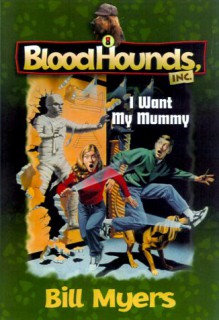 I Want My Mummy - Bill Myers, David Wimbish