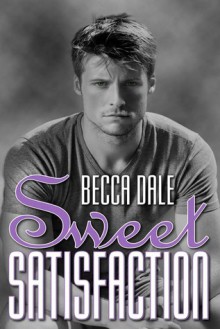 Sweet Satisfaction - Becca Dale