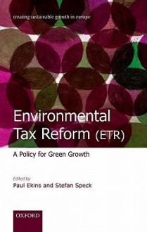 Environmental Tax Reform (ETR): A Policy for Green Growth - Paul Ekins, Stefan Speck