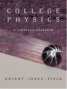 College Physics: A Strategic Approach with Masteringphysics [With Masteringphysics] - Randall D. Knight, Brian W. Jones, Stuart Field