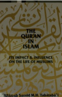 The Qurʻan In Islam: Its Impact And Influence On The Life Of Muslims - Muhammad Husayn Tabatabai