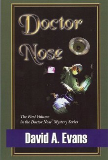 Doctor Nose (The Doctor Nose Mystery Series) - David A. Evans