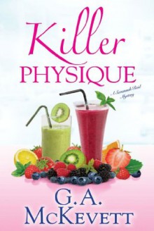 Killer Physique (A Savannah Reid Mystery) - G.A. McKevett