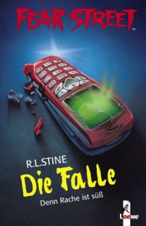 Die Falle: Denn Rache ist süß - R.L. Stine