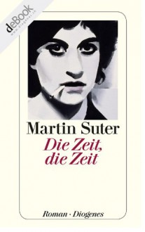 Die Zeit, die Zeit - Martin Suter