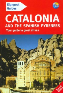 Signpost Guide Catalonia and the Spanish Pyrenees, 2nd: Your guide to great drives - Tony Kelly