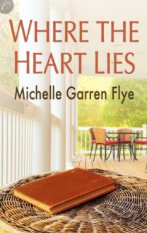 Where the Heart Lies - Michelle Garren Flye