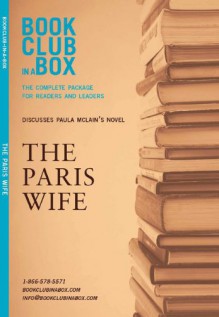 Bookclub-in-a-Box Discusses The Paris Wife, by Paula McLain: The Complete Package for Readers and Leaders - Marilyn Herbert, Laura Godfrey, Samantha Bailey, Graeme Bayliss