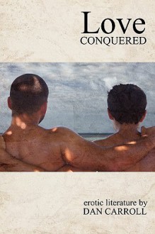 Love Conquered - Dan Carroll, Dan Caroll