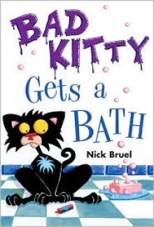 Bad Kitty Gets a Bath - Nick Bruel