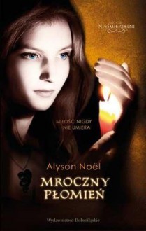 Mroczny płomień (Nieśmiertelni #4) - Alyson Noel