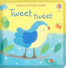 Tweet Tweet - Fiona Watt, Dubravka Kolanovic