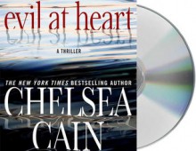 Evil at Heart (Archie Sheridan and Gretchen Lowell #3) - Chelsea Cain, Carolyn McCormick