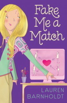 Fake Me A Match - Lauren Barnholdt