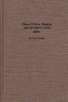 Flann O'Brien, Bakhtin, and Menippean Satire - M. Keith Booker