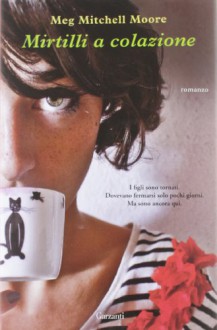 Mirtilli a colazione - Meg Mitchell Moore, Enrica Budetta