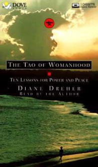 Tao of Womanhood: Ten Lessons to Power and Peace - Diane Dreher, Susan Anspach