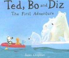 Ted, Bo and Diz: The First Adventure - Jason Chapman