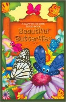 Beautiful Butterflies (A Glow in the Dark Board Book) - Son Schein Press