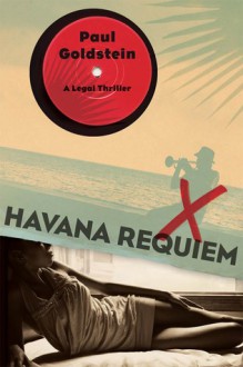 Havana Requiem: A Legal Thriller - Paul Goldstein