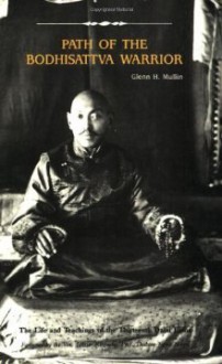 Path of the Bodhisattva Warrior: The Life and Teachings of the Thirteenth Dalai Lama - Dalai Lama XIV, Glenn H. Mullin