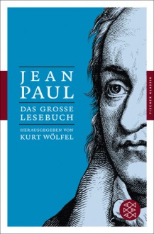 Jean Paul. Das große Lesebuch - Jean Paul, Kurt Wölfel