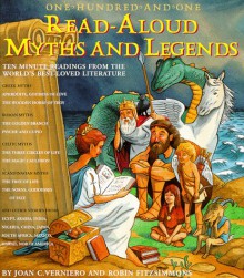 One Hundred And One Read Aloud Myths & Legends: Ten Minute Readings From The World's Best Loved Literature (Read Aloud) - Joan C. Verniero, Robin C. Fitzsimmons, Joan C. Veniero