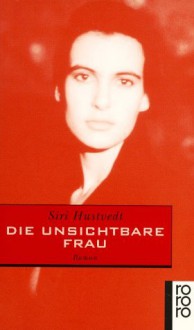 Die unsichtbare Frau - Siri Hustvedt, Uli Aumüller