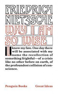 Why I Am So Wise - Friedrich Nietzsche, R J Hollingdale