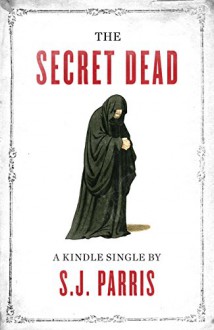 The Secret Dead (Kindle Single) - S.J. Parris