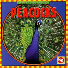 Peacocks (Animals I See at the Zoo) - Kathleen Pohl