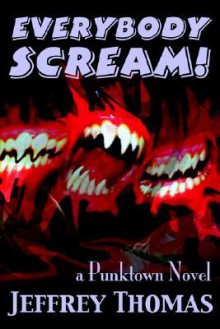 Everybody Scream! - Jeffrey Thomas