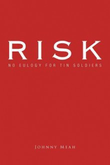 Risk: No Eulogy for Tin Soldiers - Johnny Meah