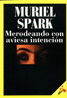 Merodeando con aviesa intención - Muriel Spark