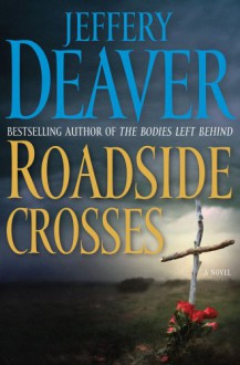 Roadside Crosses: A Kathryn Dance Novel - Jeffery Deaver