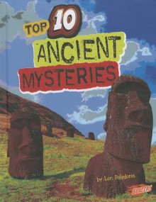 Top 10 Ancient Mysteries - Lori Polydoros