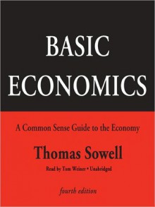 Basic Economics: A Common Sense Guide to the Economy - Thomas Sowell, Tom Weiner