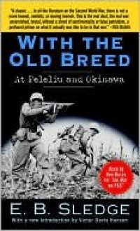 With the Old Breed: At Peleliu and Okinawa - Eugene B. Sledge